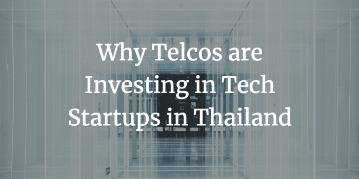 Why Telcos are Investing in Tech Startups in Thailand